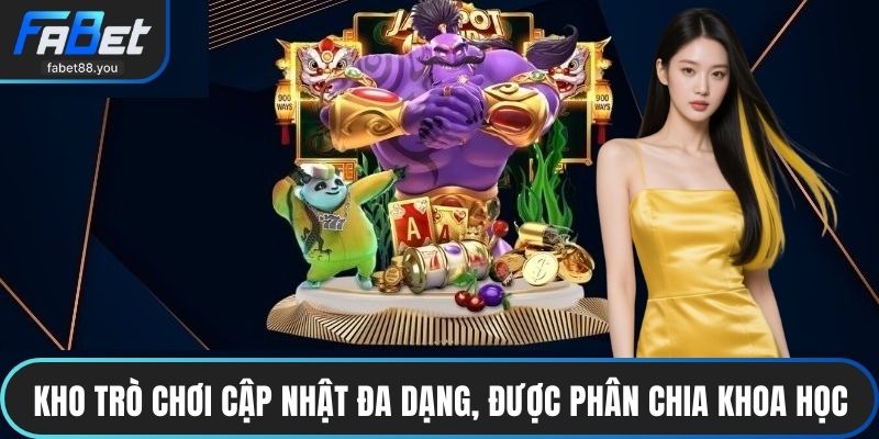 Kho trò chơi cập nhật đa dạng, được phân chia khoa học