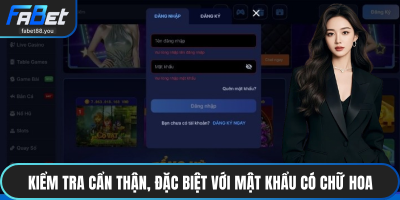 Kiểm tra cẩn thận, đặc biệt với mật khẩu có chữ hoa